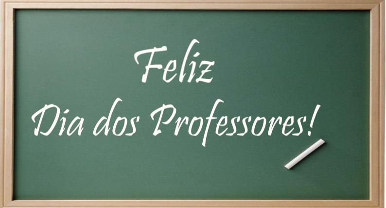Feliz Dia dos Professores